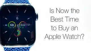 Is 2020 the Best Year to Buy an Apple Watch?