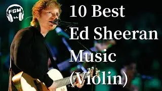 10 Best Ed Sheeran Music (Violin)