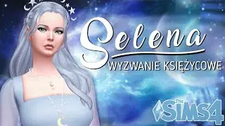 🌙 ZŁE PRZECZUCIA - Selena WYZWANIE Księżycowe #29 | The Sims 4