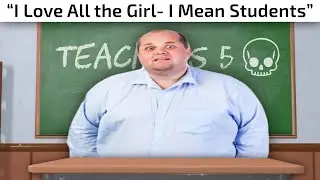 Teachers be Like 5