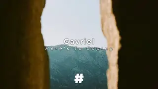 Gavriel - Here's To Coping