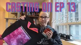 Casting On Ep 13- Spinning, Sewing & Dying OH MY
