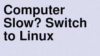 Computer Slow? Replace Windows with Linux Mint!