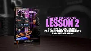 LESSON 2: Getting Adobe Premier Pro Computer requirements and Installation