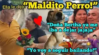 🦃DOÑA BERTHA LLAMÓ “MALDITO PERRO” A DON PACO🐕”HA DE SER TU MOZA”😂BERRINCHE GRANDE EN EL POCHOTE