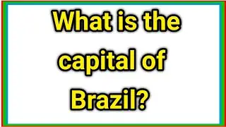 What is the capital of Brazil ?