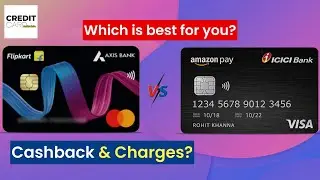 Flipkart Axis Bank Credit Card vs Amazon Pay ICICI Credit Card | Which is Better?