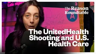 Why socialists are cheering the death of an insurance CEO | Reason Roundtable | December 9, 2024