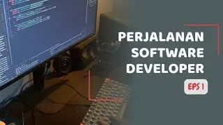 Perjalanan menjadi software developer | Pemula | EPS 1