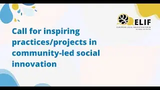 Call for Community-Led Social Innovation Projects Info Video - ELIF