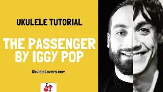 The Passenger Iggy Pop Ukulele Tutorial - Easy Version