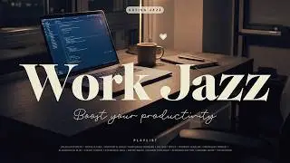 Playlist: Work Jazz | Smooth instrumentals for late night focus 🌙💻