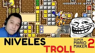 Como sufrí con estos NIVELES TROLL 😭😭  || Niveles Troll - Super Mario Maker 2