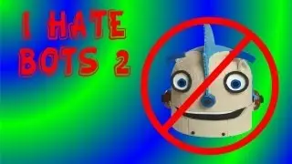 I HATE BOTS 2