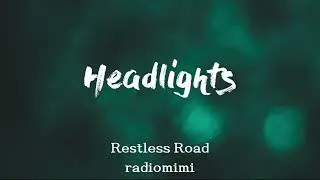 Restless Road - Headlights(Lyrics)