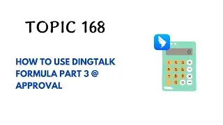 DINGTALK TOPIC 168 : HOW TO USE DINGTALK FORMULA PART 3 @ APPROVAL