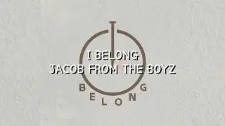 'I Belong' - Jacob Of THE BOYZ English Lyrics