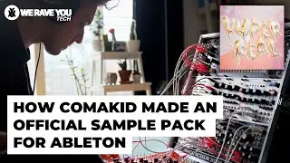 How Comakid Made The HYPER-REAL Sample Pack for Ableton