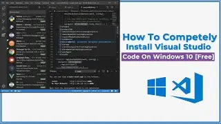 How To Completely Install Visual Studio Code On Windows 10 (Free)
