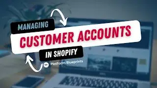 Managing Customer Accounts in Shopify (2024)