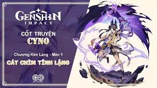 Cốt Truyện Cyno - Chương Kim Lang - Màn 1 - Cát Chìm Tĩnh Lặng