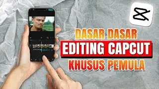 MAHIR CAPCUT DALAM 16 MENIT! CARA EDIT DI CAPCUT ANDROID DAN IPHONE 2024 | CAPCUT TUTORIAL