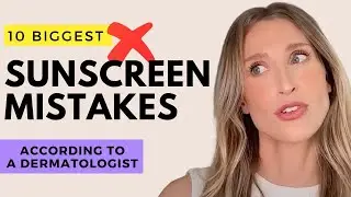 10 Sunscreen Mistakes to Avoid (How Much Sunscreen to Apply & More) | Dr. Sam Ellis
