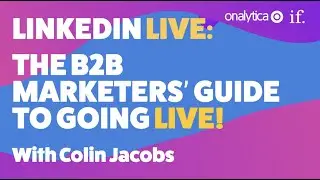 The B2B Marketers Guide To Going Live - Immediate Future Agency