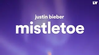 Justin Bieber - Mistletoe (Lyrics)