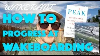 Wake Rant: How To Progress And Get Better At Wakeboarding