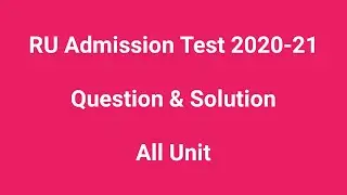 RU Admission Test 2020-21 | Question & Solution | All Unit