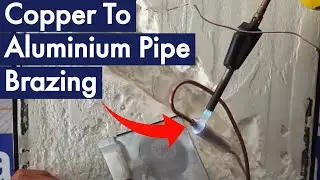 Copper and aluminium pipe brazing in refrigerator very easy