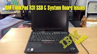 IBM Thinkpad R31 System Board Issue and SSD