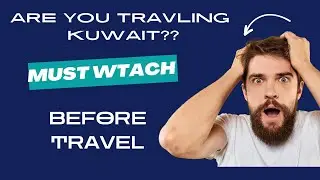 Kuwait Travel: What You Need to Know Before Travel