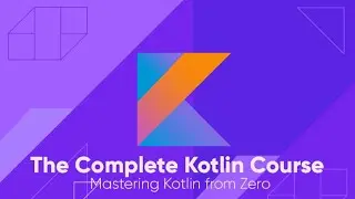 The Complete Kotlin Course - Mastering Kotlin from Zero to Hero [Course Overview]