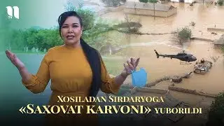 Xosiladan Sirdaryoga «Saxovat karvoni» yuborildi