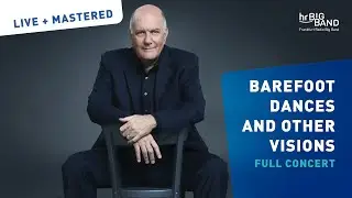 Jim McNeely: Barefoot Dances and Other Visions | Frankfurt Radio Big Band | full concert | Jazz