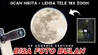 BISA FOTO BULAN 🔥 GCAM + LENSA TELE 18X ZOOM | Tutorial Foto Bulan