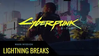 Cyberpunk 2077 Walkthrough - Main Mission: LIGHTNING BREAKS