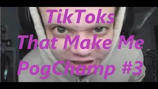 TikToks That Make Me PogChamp #3