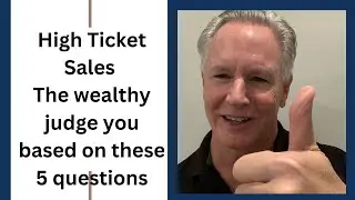 High Ticket Sales - The wealthy judge you based on these 5 questions | Mark Satterfield