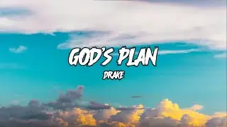 God’s Plan || Drake || Lyrics Video