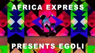 Africa Express Presents: EGOLI (Documentary)