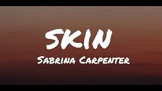 Sabrina Carpenter - Skin (Lyrics)