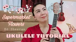 SUPERMARKET FLOWERS | Ed Sheeran | UKULELE TUTORIAL
