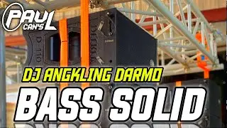 DJ CEK SOUND BASS SOLID DJ ANGKLING DARMO PAUL CANS