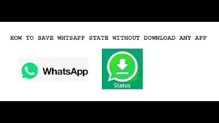 HOW TO SAVE WHTSAPP STATE WITHOUT DOWNLOAD ANY APP