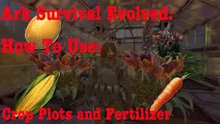 Ark Survival Evolved: How to use crop plots, grow crops and use fertilizer  (full guide)