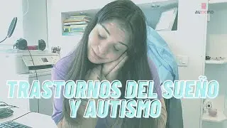 🛏🌙TRASTORNOS DEL SUEÑO Y AUTISMO 😴 ¿Qué sucede? Cómo ayudar a tu hijo/a en este área tan importante