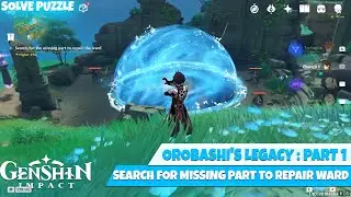 Orobashi's legacy Part 1 Puzzle Genshin Impact Search for the missing part to repair the Ward Quest